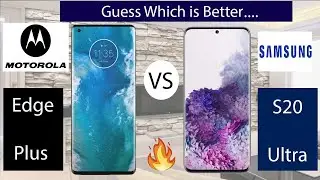 Motorola Edge plus vs Samsung S20 Ultra | Will you choose  Samsung S20 Ultra or Motorola Edge Plus?