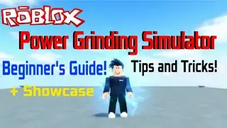 Roblox Guides:Power Grinding Simulator Beginners Guide + Showcase!