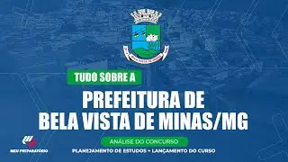 CONCURSO PREFEITURA DE BELA VISTA DE MINAS/MG + PLANEJAMENTO DE ESTUDOS (EDITAL PUBLICADO)