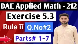 Exercise#5.3 Q2 parts 1&ndash;7 || Rule īī Integration || Math 212 DAE || Easy Solution in Urdu/Hindi.