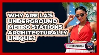Why Are LA's Underground Metro Stations Architecturally Unique? - Everything About LA