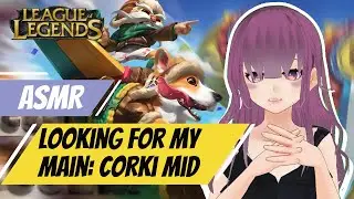 [ASMR Gaming] Looking for my Main | League of Legends Corgi Corki Mid [Whispering]