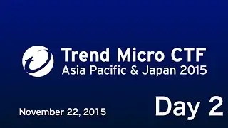 Trend Micro CTF Asia Pacific & Japan 2015 FINAL Day 2 #TMCTF #TrendCTF