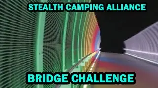 BRIDGE STEALTH CAMP CHALLENGE!  DEDICATED TO STEVE WALLIS, THE LEGENDARY CANADIAN STEALTH CAMPER.