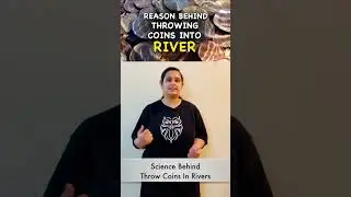 Science Behind why people might throw coins into a river