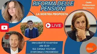 LA NOSTRA PROPOSTA DI RIFORMA DELLE PENSIONI - LIVE CON LA PROFESSORESSA ELSA FORNERO