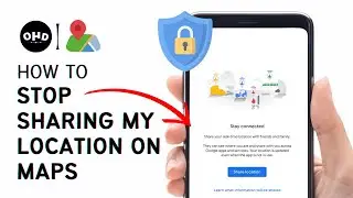 How do I Stop Sharing my Location on Google Maps