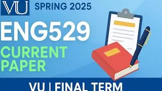 ENG529 Current Paper | Spring 2025 | VU Final Term