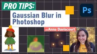 Pro-Tips: Gaussian Blur in Photoshop with Anna Daviscourt