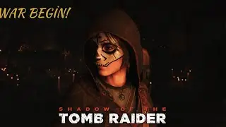 Shadow of the Tomb Raider Gameplay - War Begin!