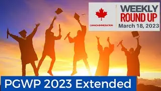 Work Permits Extended for 18 months | #CanadianImmigration weekly round-up