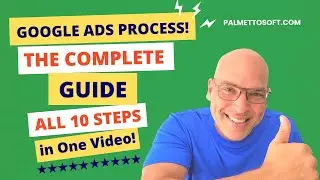 Google Ads Process - ALL 10 STEPS! | Complete Tutorial For Beginners