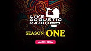 LIVE ACOUSTIC RADIO SHOW - SEASON ONE