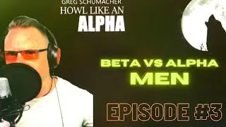 EPISODE #3 LET'S TALK ABOUT BETA MEN VS ALPHA
