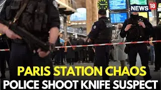 PANIC AT PARIS STATION: Police Open Fire on Knife Suspect | Paris LIVE Update | Paris News | N18G