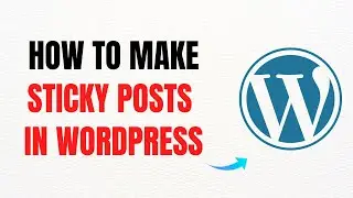 How to Make Sticky Posts in WordPress – Full Guide