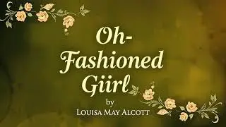 An Old-Fashioned Girl by Louisa May Alcott