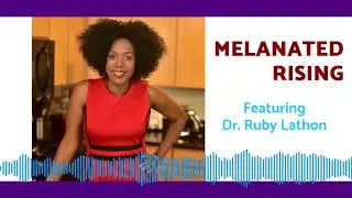 Healing & Thriving with Plant-Based Eating with Dr. Ruby Lathon - Melanated Rising Episode 28
