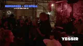 Yessir [LIVE @ Section 8] | Spell & Friends | Nomad222 X DJ Spell