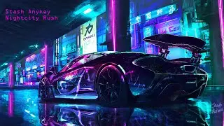 Stash Anykey - Nightcity Rush [Synth Wave Mix]