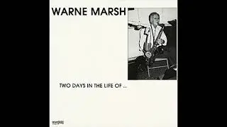 Warne Marsh&nbsp;&ndash;&nbsp;Two Days in the Life of... (Full Album)