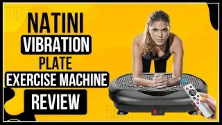Natini Vibration Plate Exercise Machine Review