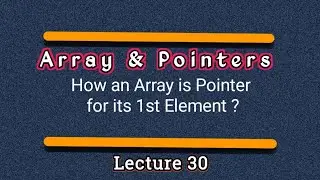 Pointers and Arrays | How array and Pointers are associated | Uses of Pointers in C programming |