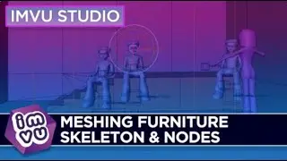 IMVU Studio - Meshing Furniture Skeleton & Nodes
