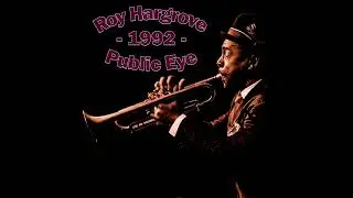 Roy Hargrove - Public Eye (1992-08-13, Jazz in Marciac, Marciac, France)