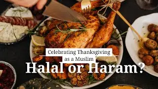 Halal or Haram? Celebrating Thanksgiving as a Muslim