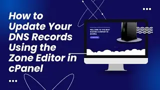 How to Update Your DNS Records Using the Zone Editor in cPanel