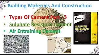 Types of cement part - 3 || Sulphate resistant cement || Air entraining cement
