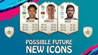 FIFA 19 | POSSIBLE FUTURE NEW ICONS | w/ Messi, Ronaldo & Neymar