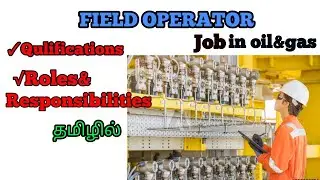 FIELD OPERATOR ROLES & RESPONSIBILITIES | FIELD OPERATOR JOBS QUALIFICATIONS | OIL&GAS IN TAMIL