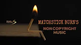 MATCHSTICK BURN'S SOUND | NO COPYRIGHT MUSICS | SOUND EFFECTS | SOUND CAPTURE | @Sound Capture