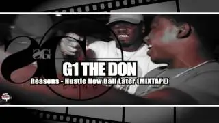 G1 '' Reasons '' Hustle Now Ball Later Mixtape  (TAKEFLIGHTFILMS)