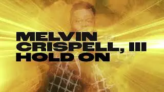 Melvin Crispell III - Hold On (Official Lyric Video)