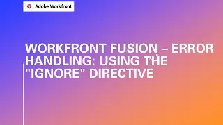 Adobe Workfront Fusion Training | Workfront Fusion Error Handling: Using the 