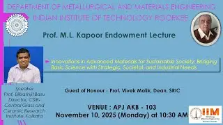 Prof. M. L. Kapoor Endowment Lecture by Prof. Bikramjit Basu, Director, CSIR-CGCRI, Kolkata