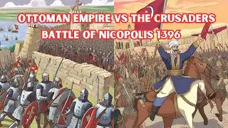 How the Ottomans Defeated the Last Crusade - Nicopolis 1396 DOCUMENTARY