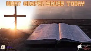 Which Gospel Saves Today (2:15 Workman's Podcast)