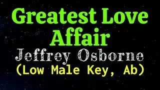Greatest Love Affair by Jeffrey Osborne Low Male Key Ab Karaoke