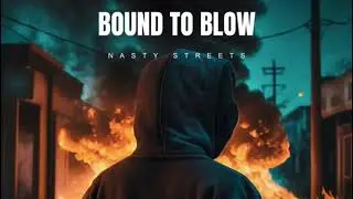 Nasty Streets - Bound To Blow (Audio)