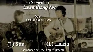 Lawmthang Aw (Old Version ) || (L) Liana & (L) Sen || Rva Zou Laa