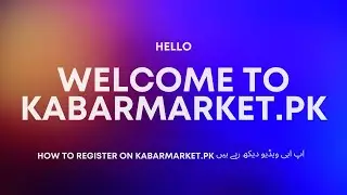 How to Register on KabarMarket.pk Guidance Video for ( Desktop Version ) - Shershah Kabar Market