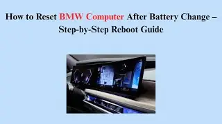 How to Reset BMW Computer After Battery Change &ndash; Step-by-Step Reboot Guide