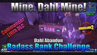 Borderlands 2 | Mine. Dahl Mine! | Dahl Abandon | Badass Rank Challenge Guide