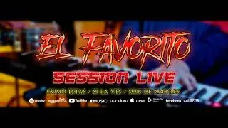 C&oacute;mo est&aacute;s/Si la ves/Son de amores - Session Live &bull; El favorito