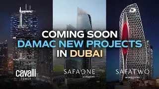Coming Soon! Opulent Horizons Exploring Damac's New Projects Cavalli, Safa One, and Safa Two