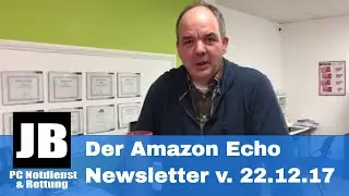 Neues von Alexa - Der Amazon Newsletter vom 22.12.2017 im Test